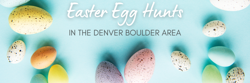 Easter Egg Hunts In The Denver Boulder Area 2023